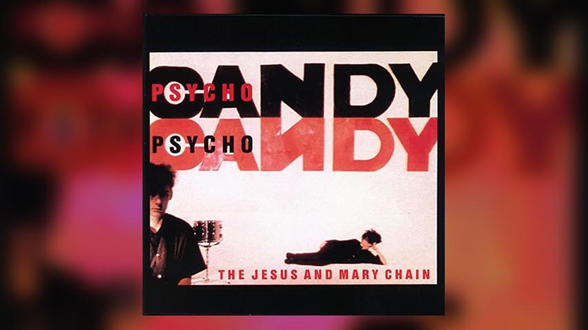 Jesus and Mary Chain PSYCHOCANDY Cover